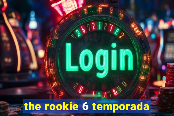 the rookie 6 temporada